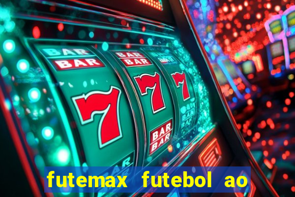 futemax futebol ao vivo hoje